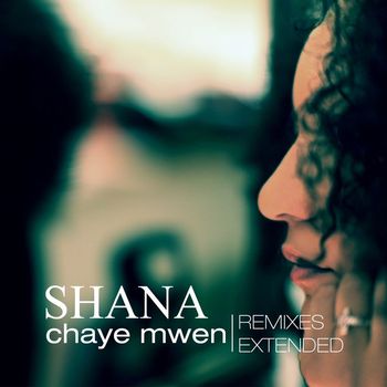 Shana Kihal - Chaye mwen (Remixes Extended)