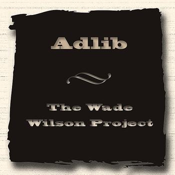 Adlib - The Wade Wilson Project