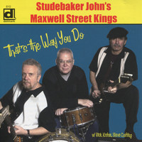 Studebaker John's Maxwell Street Kings - That's the Way You Do