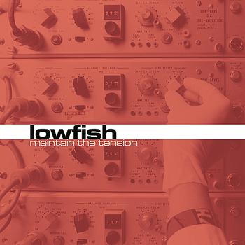Lowfish - Maintain the Tension
