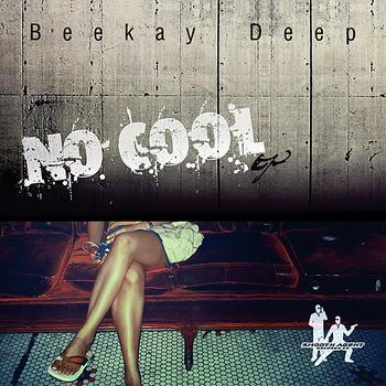 BeeKay Deep - No Cool ep
