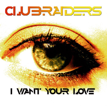 CLUBRAIDERS - I Want Your Love  Move Your Hands Up