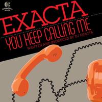 Exacta - You Keep Calling Me