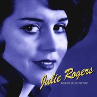 Julie Rogers - Almost Close To You