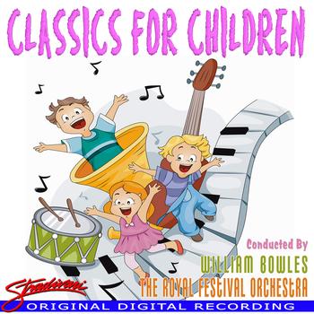 The Royal Festival Orchestra, Conducted By William Bowles - Classics For Children