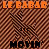 Le Babar - Movin'