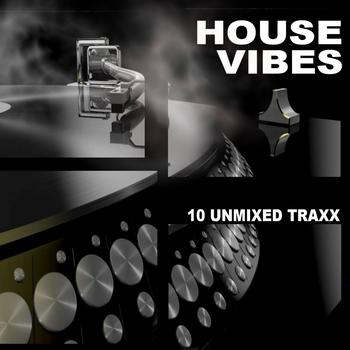 Various Artists - House Vibes (10 Unmixed Traxx)