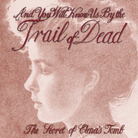 ...And You Will Know Us By The Trail Of Dead - The Secret Of Elena's Tomb