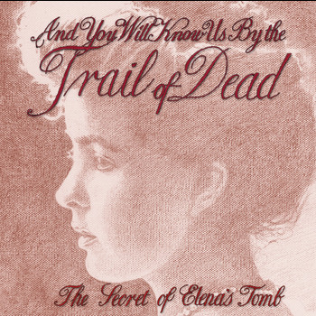 ...And You Will Know Us By The Trail Of Dead - The Secret Of Elena's Tomb