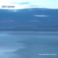 Intrusion - The Seduction of Silence