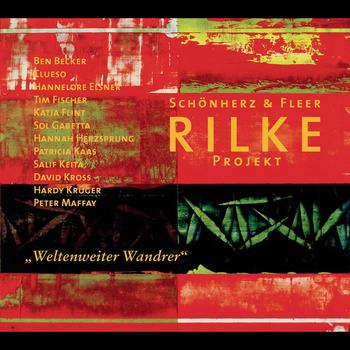 Schönherz & Fleer's Rilke Projekt - Rilke Projekt/Weltenweiter Wandrer