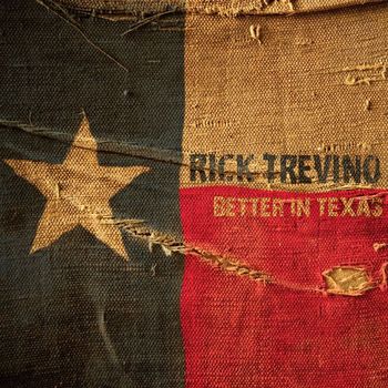 Rick Trevino - Better In Texas