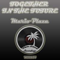Mario Plaza - Together In The Future