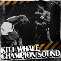 Whale - Kitt Whale - Champion Sound