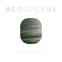 Aeroplane - Without Lies