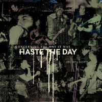 Haste The Day - Concerning The Way It Was
