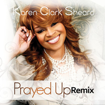 Karen Clark-Sheard - Prayed Up (Remix)