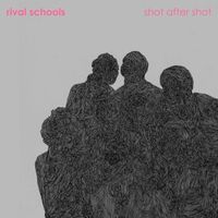 Rival Schools - Shot After Shot