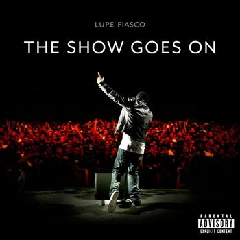 Lupe Fiasco - The Show Goes On (Explicit)