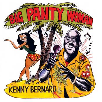 Kenny Bernard - Big Panty Woman