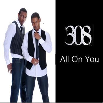 308 - All On You