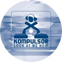 Kompulsor - Look At Me Now
