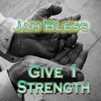 Jah Bless - Give I Strength