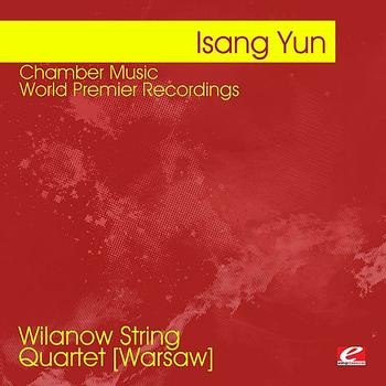 Eduard Brunner - Yun: Chamber Music - World Premier Recordings (Digitally Remastered)