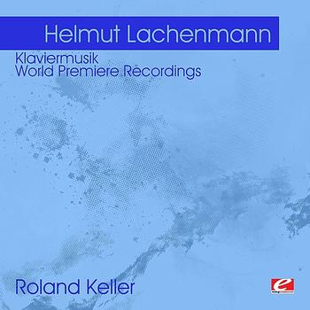 Roland Keller - Lachenmann: Klaviermusik - World Premiere Recordings (Digitally Remastered)