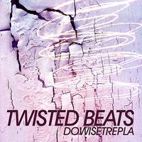 Twisted Beats - Dowisetrepla EP