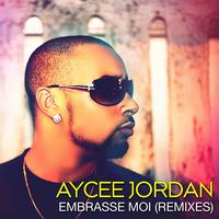 Aycee Jordan - Embrasse-moi (Remixes)