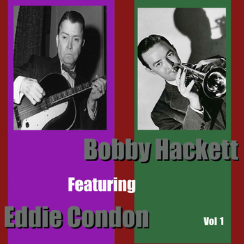 Bobby Hackett - Bobby Hackett featuring Eddie Condon, Vol. 1
