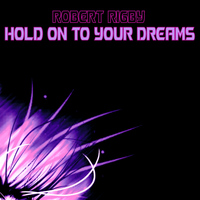 Robert Rigby - Hold On to Your Dreams