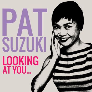 Pat Suzuki - Looking at You