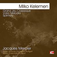 Jacques Mercier - Kelemen: Grand Jeu Classsique - Varia Melodia - Splintery (Digitally Remastered)