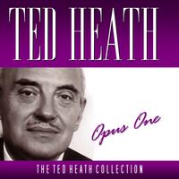 Ted Heath - Opus One