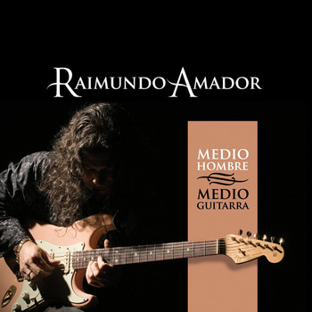 Raimundo Amador - Medio Hombre Medio Guitarra