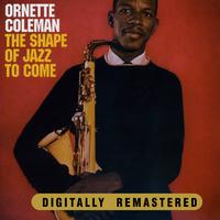 Ornette Coleman - The Shape Of Jazz To Come