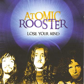 Atomic Rooster - Lose Your Mind