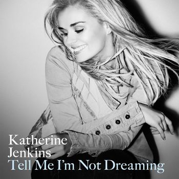 Katherine Jenkins - Tell Me I'm Not Dreaming