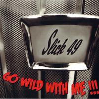 Slick 49 - Go Wild With Me