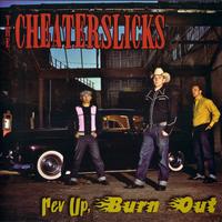 The Cheaterslicks - Rev Up Burn Out