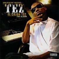 Tez - El Cajon Tez (The Album)