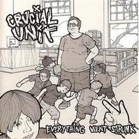 Crucial Unit - Everything Went Strunk