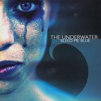 Underwater, The - Bleed Me Blue