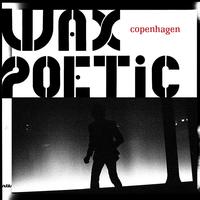 Wax Poetic - Copenhagen