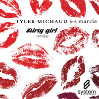 Tyler Michaud Feat. Marcie - Dirty Girl (Remixes)