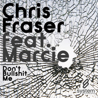Chris Fraser feat. Marcie - Don't Bullshit Me