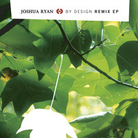 Joshua Ryan - By Design Remix EP
