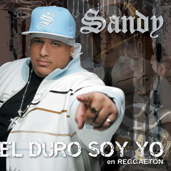 Sandy MC - El Duro Soy Yo En Reggaeton